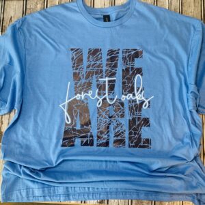 We are Forest Oaks Screen Print Shirt