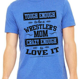 Tough Enough To Be a Wrestler's Mom Shirt