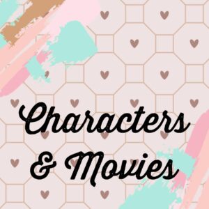 Characters & Movies