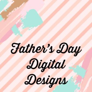Father's Day Digital Designs