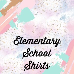 Elementary School Shirts