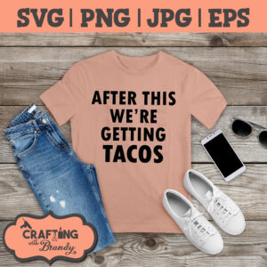 After This We're Getting Tacos svg | SVG | PNG | JPG | eps cut file