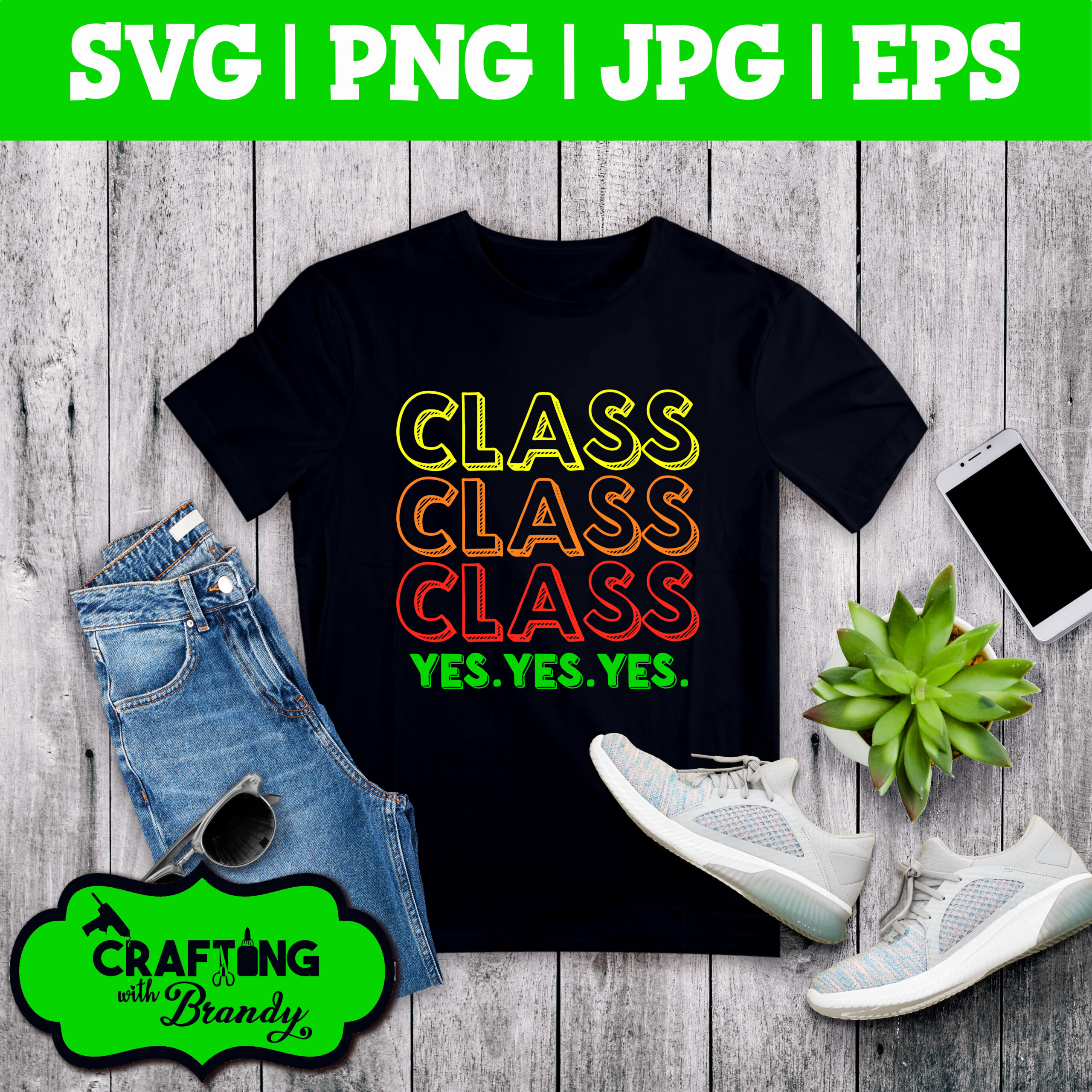 Class Class Class Yes yes Yes Teacher Shirt| SVG | PNG | JPG | eps cut file