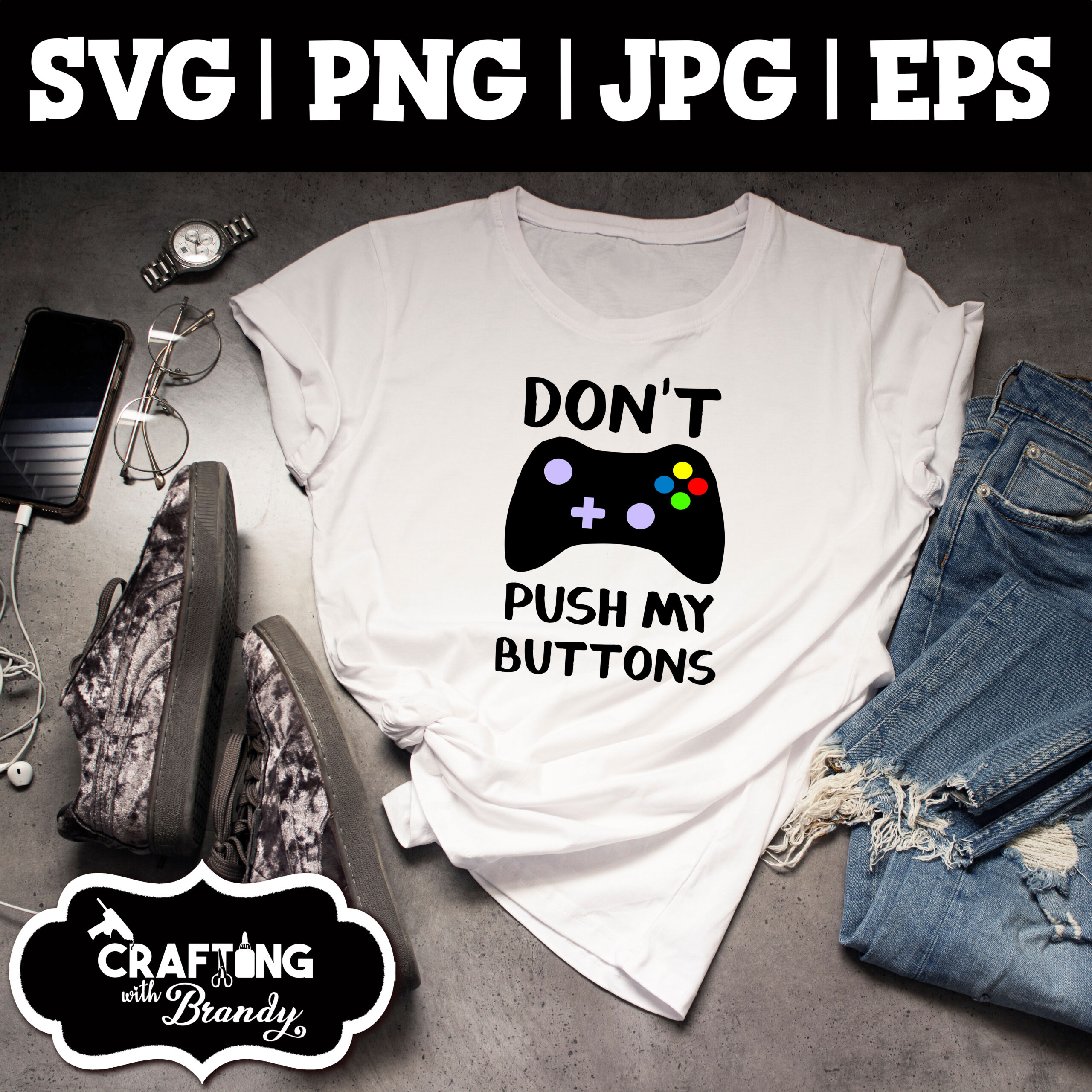 Don't Push My Buttons gaming Design | SVG | PNG | JPG | eps cut file