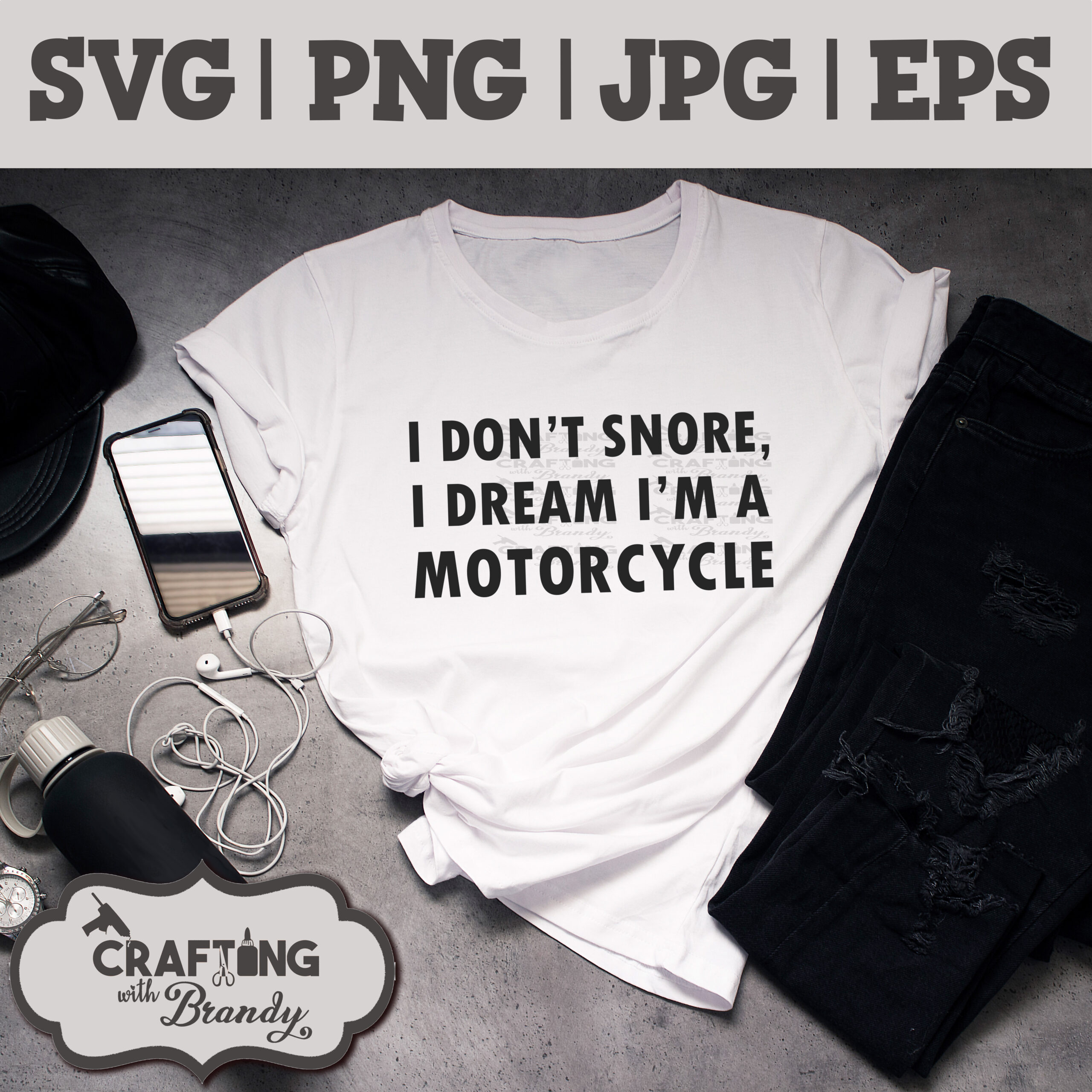 I Don't Snore, I Dream I'm a Motorcycle | SVG | PNG | JPG | eps cut file