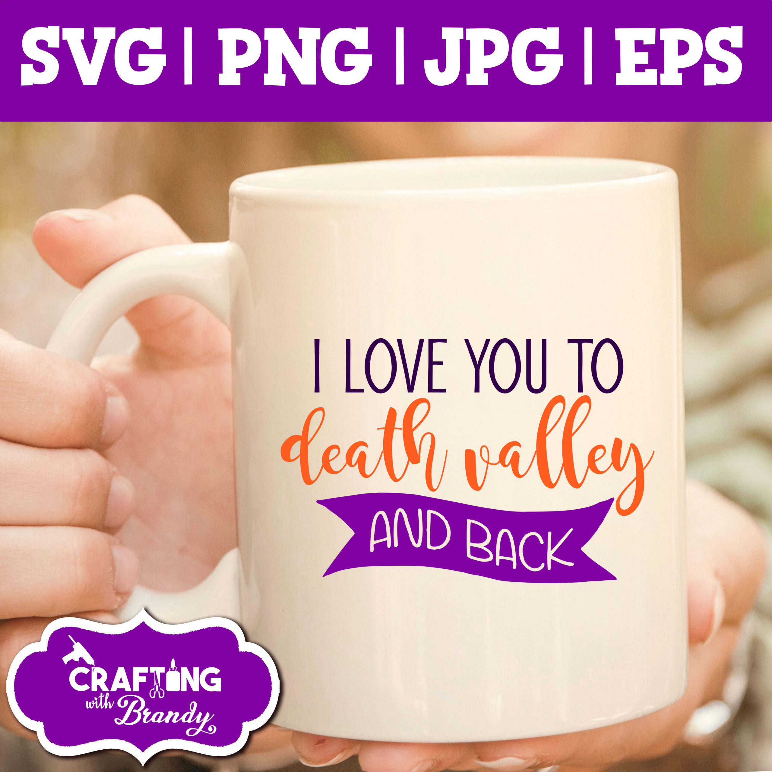 I Love You to Death Valley and Back Design | SVG | PNG | JPG | eps cut file