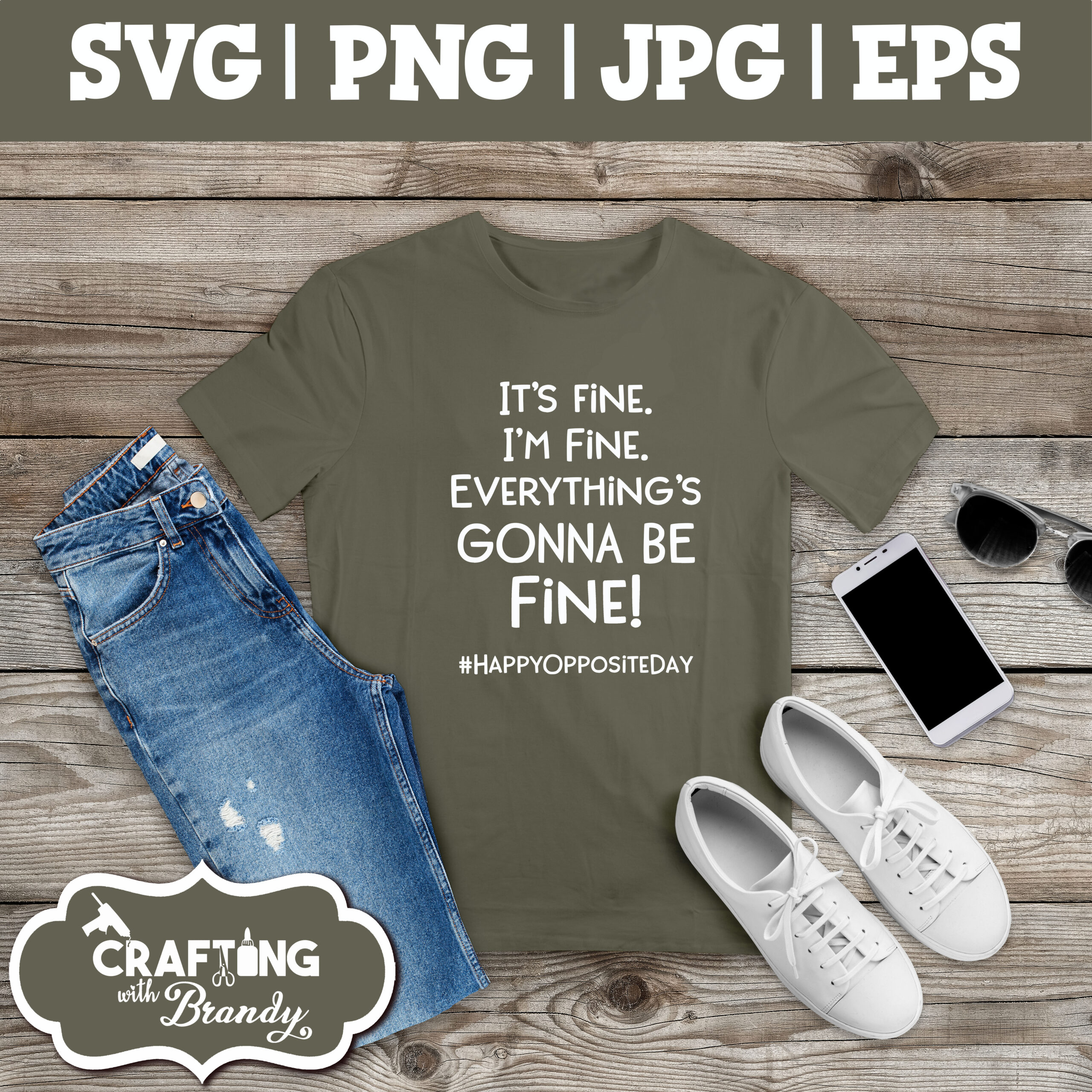 It's Fine. I'm Fine. Everything's Gonna Be Fine Happy Opposite Day design | SVG | PNG | JPG | eps cut file