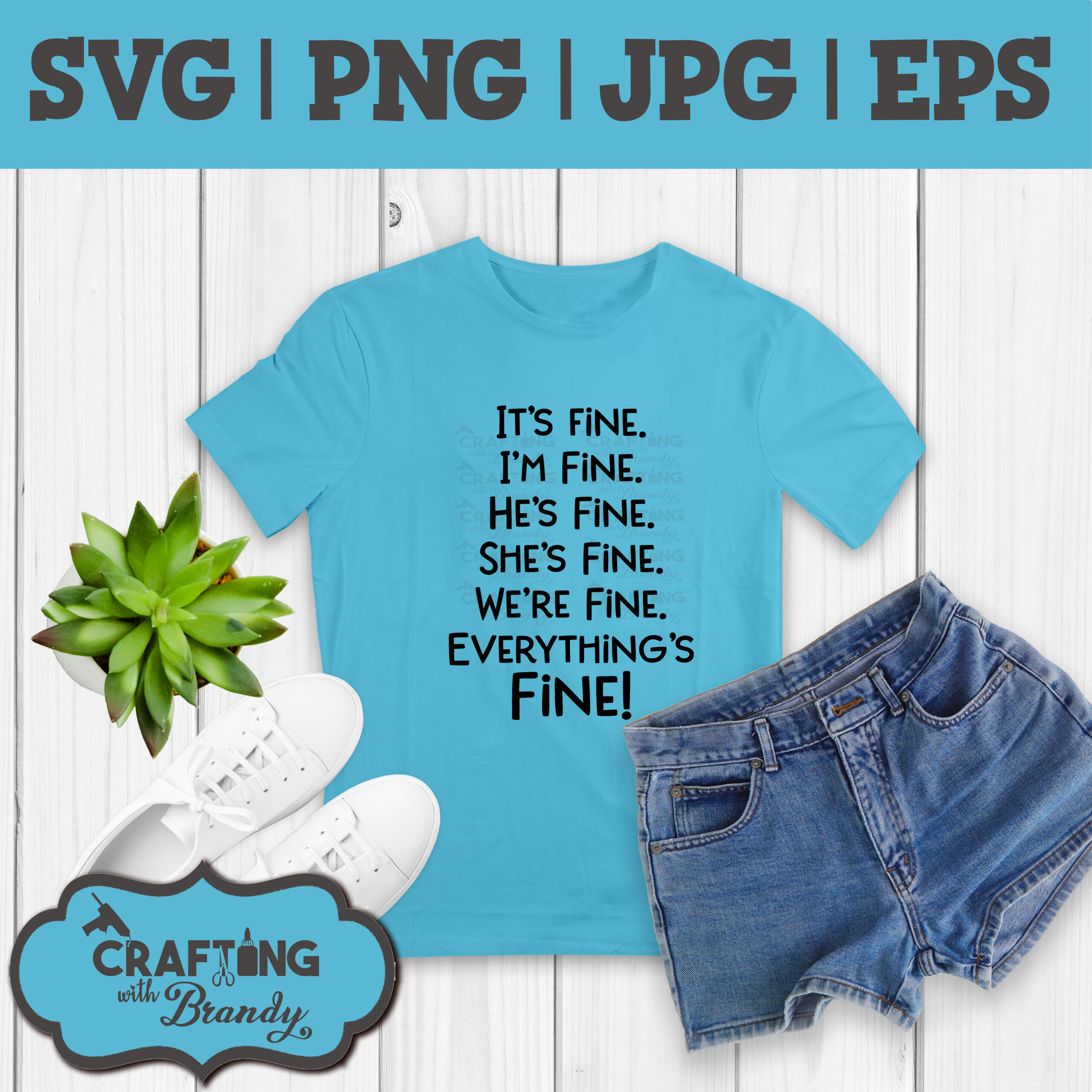It's Fine. I'm Fine. He's Fine. She's Fine. We're Fine. Everything's Fine! | SVG | PNG | JPG | eps cut file