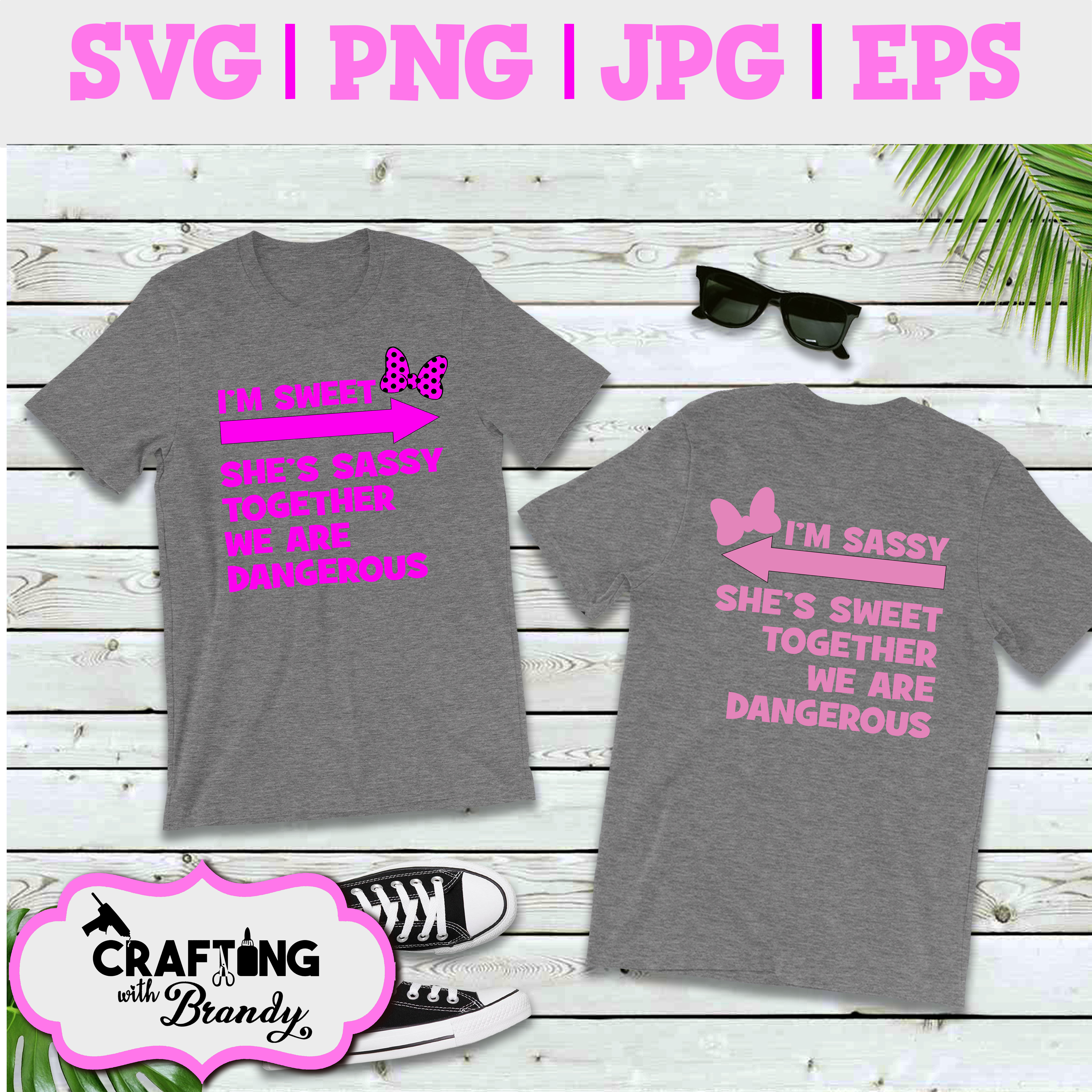 I'm Sassy She's Sweet Together We are Dangerous set of 2 design | SVG | PNG | JPG | eps cut file