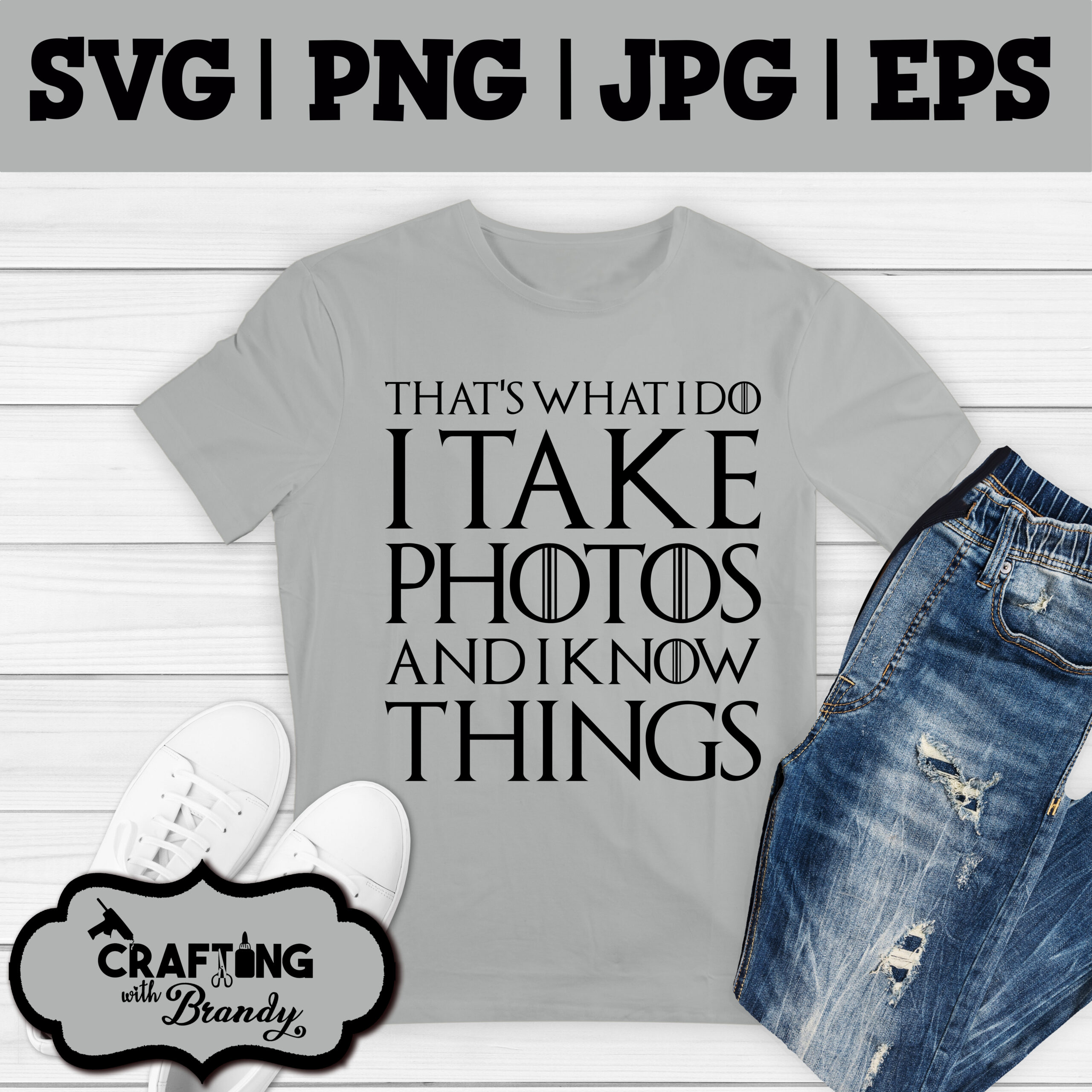 That's What I Do I Take Photos and I Know Things Design | SVG | PNG | JPG | eps cut file