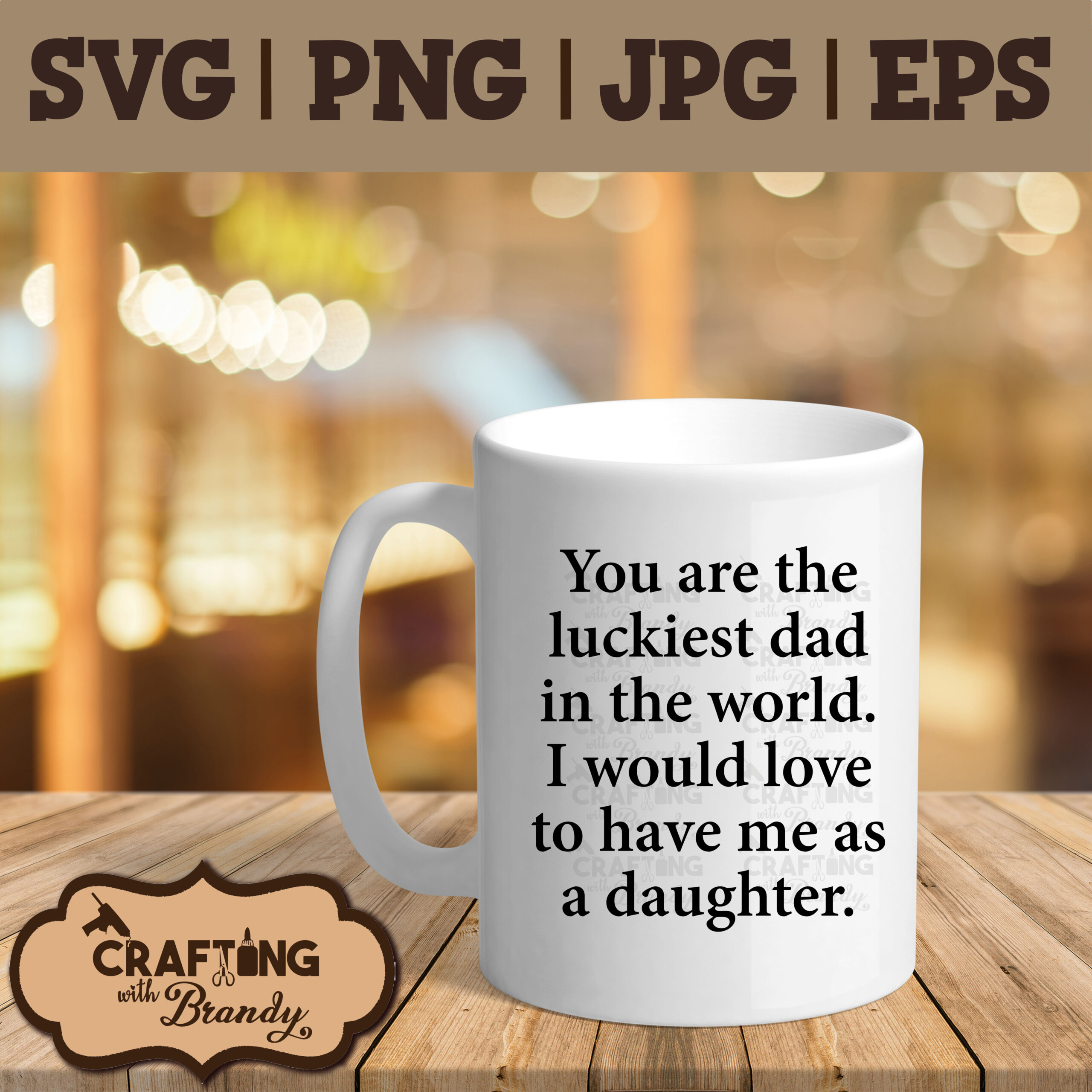 You are the luckiest dad in the world. I would love to have me as a daughter design | SVG | PNG | JPG | eps cut file