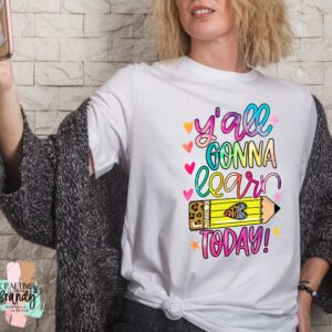 Y'all Gonna Learn Today Shirt