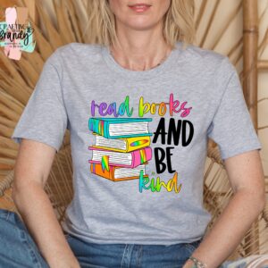 Read Books Be Kind Colorful Shirt