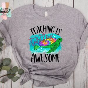Teaching is Turtley Awesome Shirt