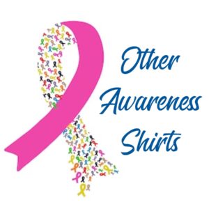 Other Awareness Shirts