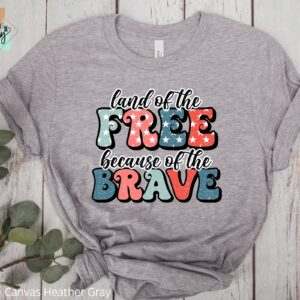 Land of the Free Because of the Brave Shirt