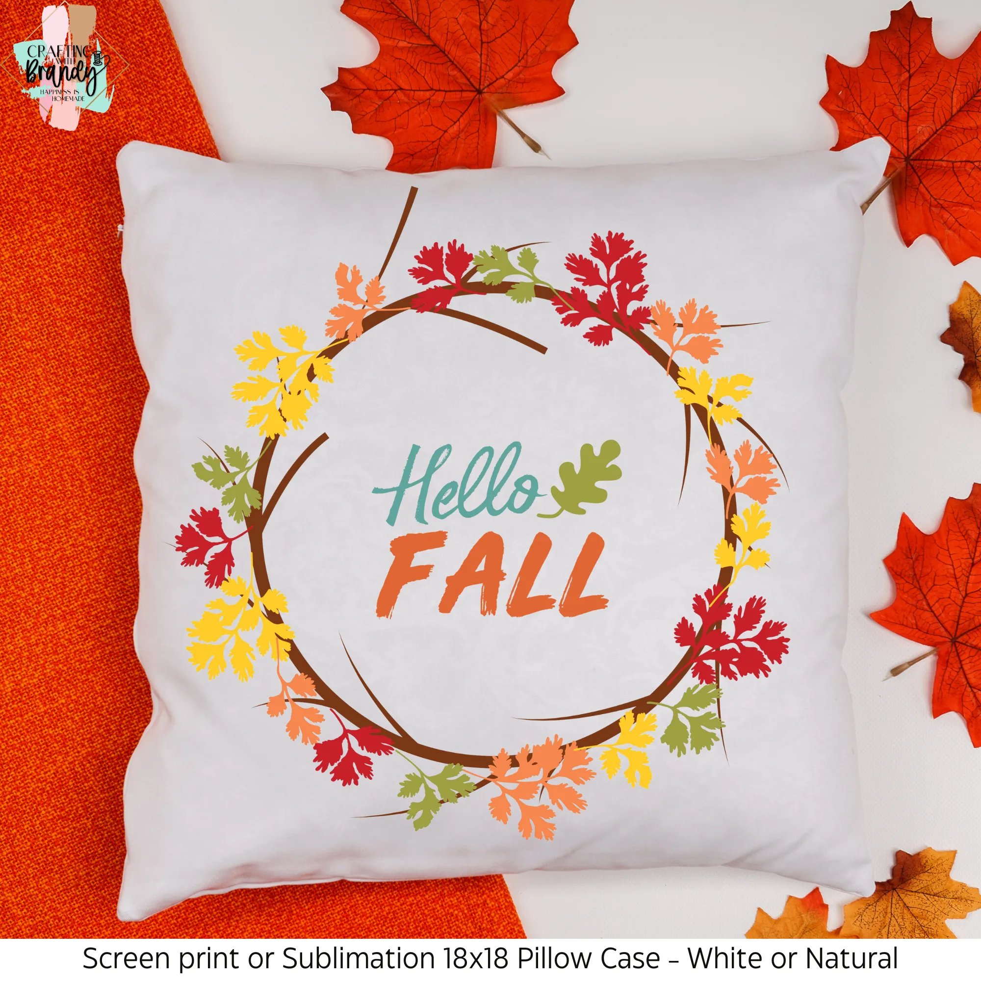 Hello Fall Leaves Circle 18 x 18 Screen Print or Sublimation Pillow Case