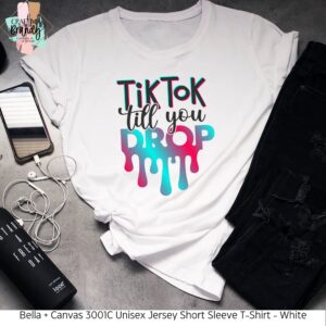 Tik Tok Till You Drop Shirt