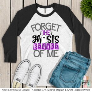 Forget The Ghosts Beware of Me Raglan