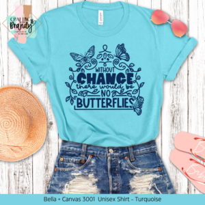 Without Change There Would Be No Butterflies Shirt