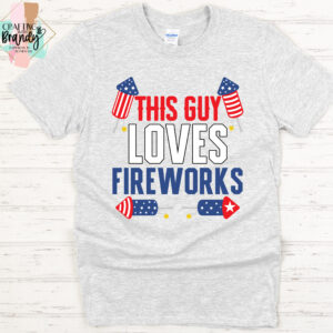 This Guy Loves Fireworks Shirt