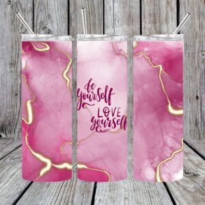 Be Yourself Love Yourself Pink Sublimation Tumbler