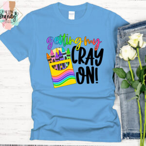 Getting My Cray On Shirt