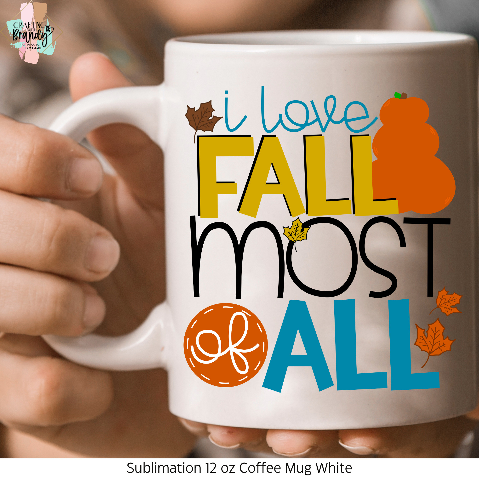 I Love Fall Most Of All Sublimation Mug