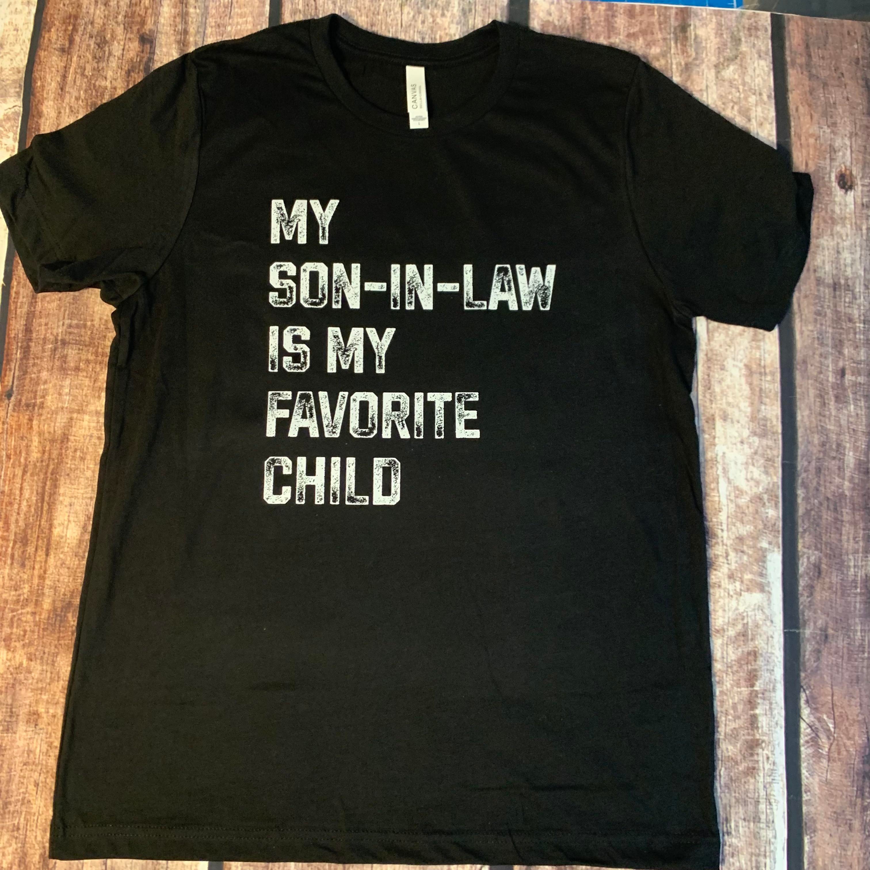 My Son-In-Law Is My Favorite Child Shirt