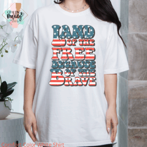 Land of the Free Because of the Brave Stars and Stripes Shirt