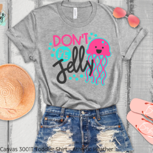 Don't Be Jelly Shirt