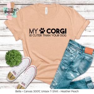 My Corgi Is Cuter Than Your Dog Shirt