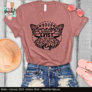 Your Wings Already Exist All You Have To Do is Fly Shirt