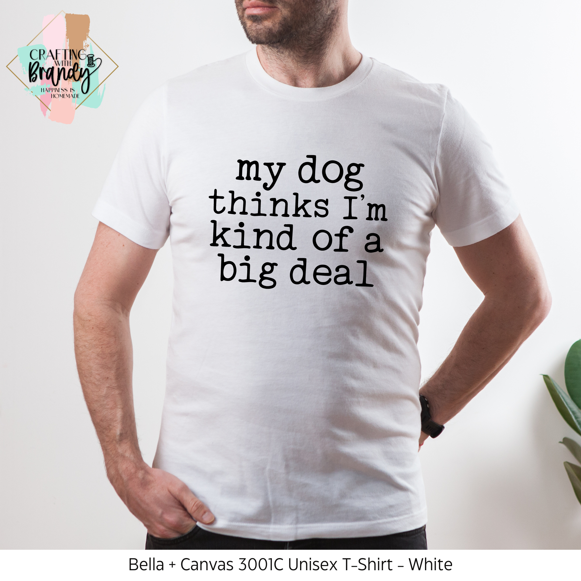 My Dog Thinks I'm Kind Of A Big Deal Shirt
