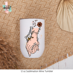 Choose Happiness Holding Hands Sublimation Wine Tumbler