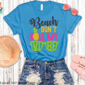 Beach Don't Kill My Vibe Shirt