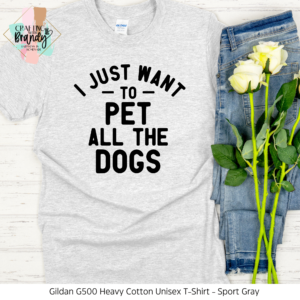 I Just Want To Pet All The Dogs Shirt