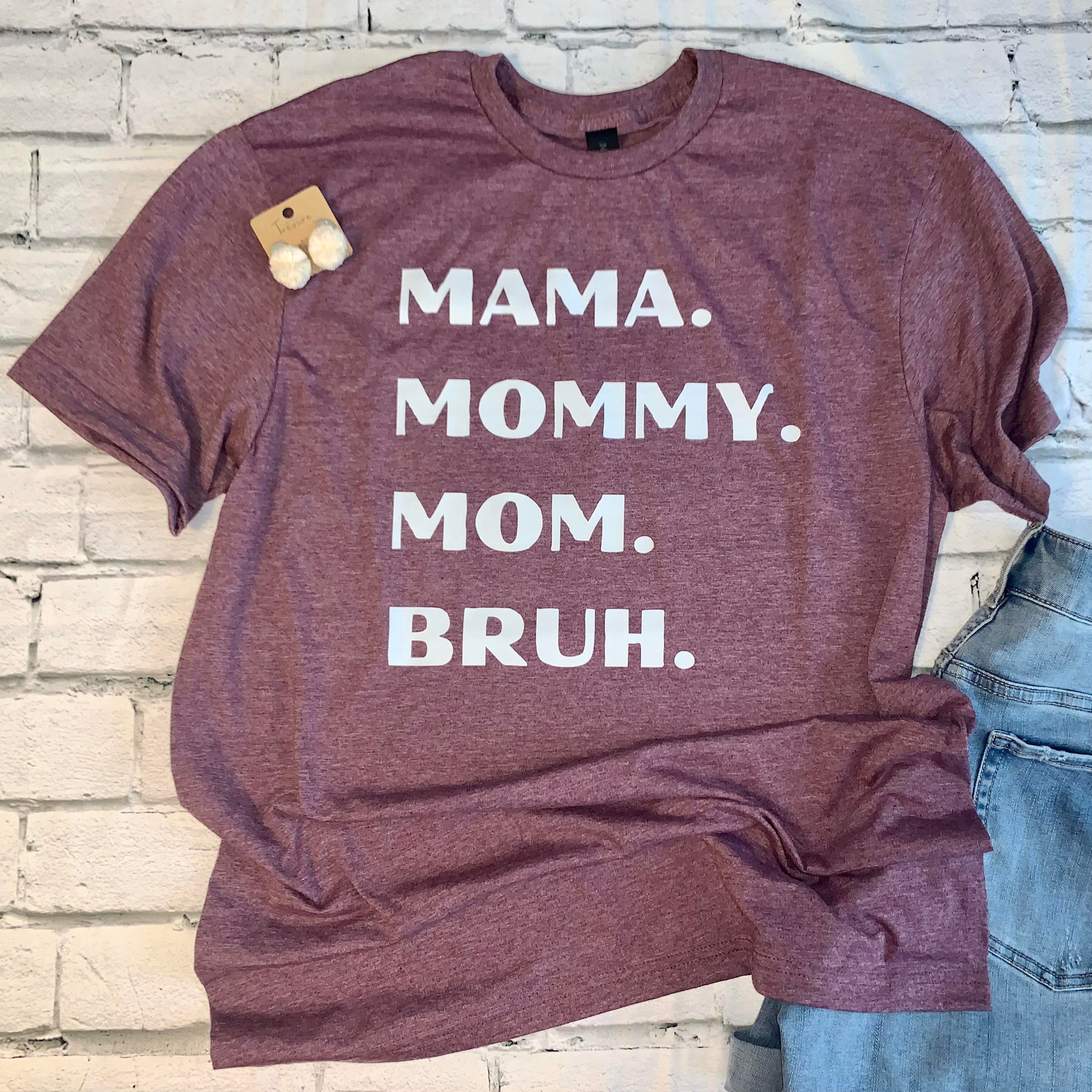 Mama Mommy Mom Bruh Shirt
