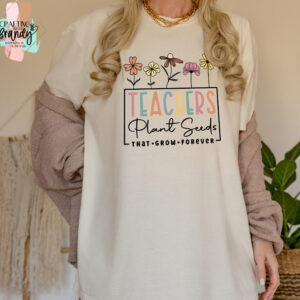 Teachers Plant Seeds Shirt