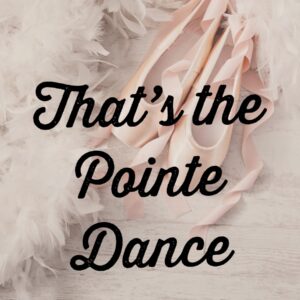 That's The Pointe Dance