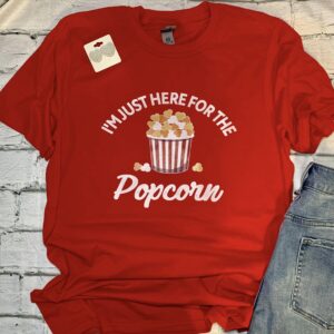 I'm Just Here For The Popcorn Shirt