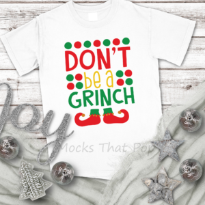 Don't Be a Grinch T-shirt