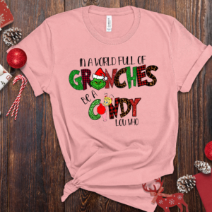In a World Full of Grinches Be a Cindy Lou Who T-shirt