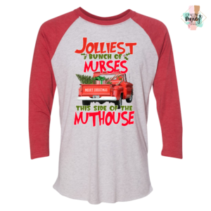 Jolliest Bunch of Nurses This Side of the Nuthouse Raglan