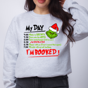My Day I'm Booked Grinch Sweatshirt
