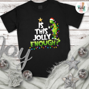 Is this Jolly Enough Grinch Tshirt