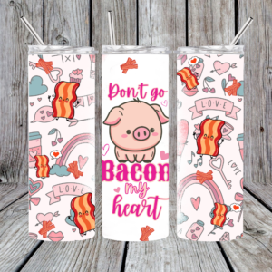 Don't Go Bacon My Heart 20 oz Tumbler or Water Bottle