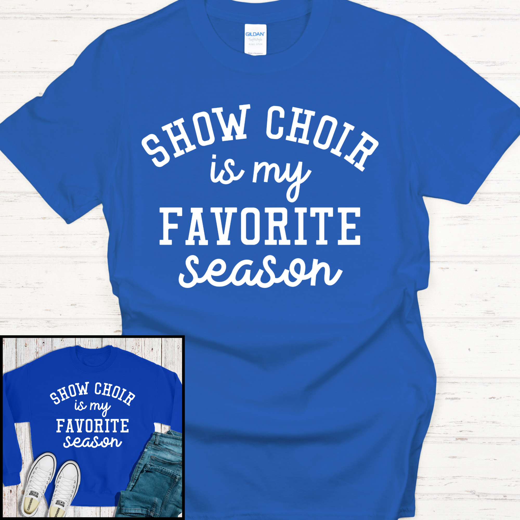 Show Choir Is My Favorite Season T-shirt or Sweatshirt