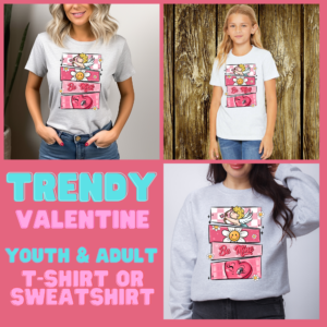 Trendy Valentine Tshirt or Sweatshirt