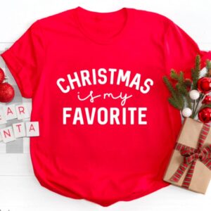 Christmas Is My Favorite Shirt